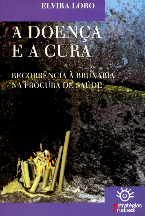 A doença e a cura, recorrência à bruxaria na procura de saúde - 978-972-8257-01-9