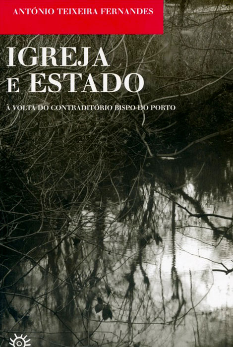 Igreja e Estado. À Volta do Contraditório Bispo do Porto - 978-972-8257-66-8