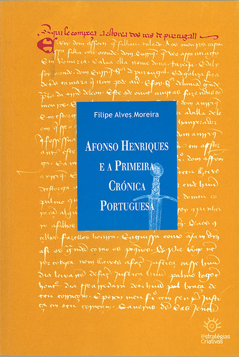 Afonso Henriques e a primeira crónica portuguesa - 978-972-8257-83-5