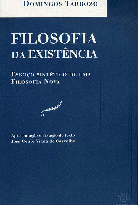 Filosofia da existência. Esboço Sintético de uma Filosofia Nova - 978-972-8257-84-2