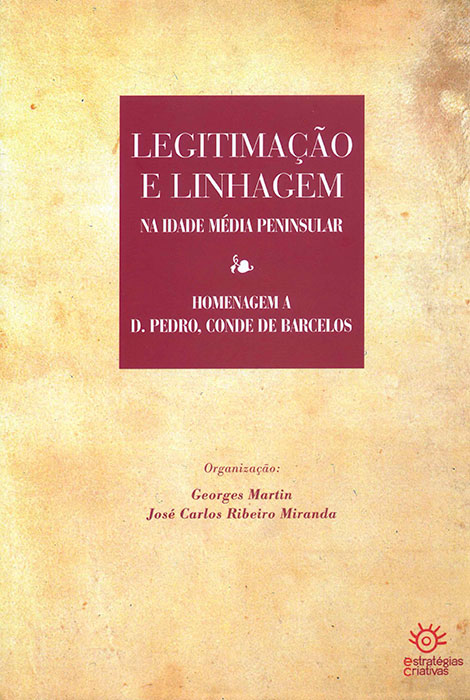 Legitimação e Linhagem na Idade Média Peninsular. Homenagem a D. Pedro, Conde de Barcelos - 978-989-8459-13-8