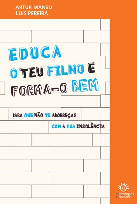 Educa o teu filho e forma-o bem - Para que não te aborreças com a sua insolência - 978-989-8459-60-2